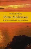 Metta Meditation - Buddhas revolutionärer Weg zum Glück di Sharon Salzberg edito da Arbor Verlag