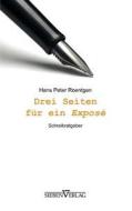 Drei Seiten für ein Exposé di Hans Peter Roentgen edito da Sieben Verlag