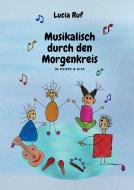 Musikalisch durch den Morgenkreis in Krippe & Kita di Lucia Ruf edito da Edition Seebär