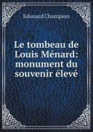 Le Tombeau De Louis M Nard di Edouard Champion edito da Book On Demand Ltd.