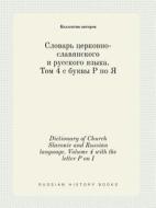Dictionary Of Church Slavonic And Russian Language. Volume 4 With The Letter P On I di Kollektiv Avtorov edito da Book On Demand Ltd.