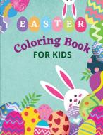 Easter Coloring Book for Kids: Amazing Easter Coloring Book Fun and Cute Easter Coloring Pages Ages 3-5/5-8/8-12 50 Cute and Fun Images di Nina Binder edito da LIGHTNING SOURCE INC