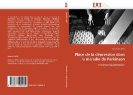 Place de la dépression dans la maladie de Parkinson di Barbara EL BAZE edito da Editions universitaires europeennes EUE