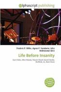 Life Before Insanity edito da Betascript Publishing