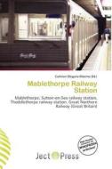 Mablethorpe Railway Station edito da Ject Press