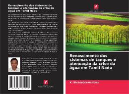 Renascimento dos sistemas de tanques e atenuação da crise da água em Tamil Nadu di K. Sivasubramaniyan edito da Edições Nosso Conhecimento