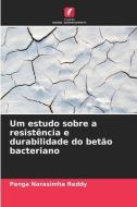 Um estudo sobre a resistência e durabilidade do betão bacteriano di Panga Narasimha Reddy edito da Edições Nosso Conhecimento
