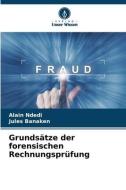 Grundsätze der forensischen Rechnungsprüfung di Alain Ndedi, Jules Banaken edito da Verlag Unser Wissen