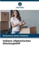 Indiens afghanisches Glücksspiel¿ di Muhammad Akhtar Rasheed edito da Verlag Unser Wissen