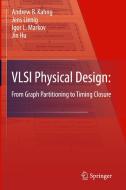 VLSI Physical Design: From Graph Partitioning to Timing Closure di Andrew B. Kahng, Jens Lienig, Igor L. Markov, Jin Hu edito da Springer-Verlag GmbH