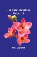The Three Brothers; Vol. 2 di Oliphant edito da Alpha Edition