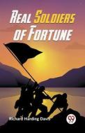 Real Soldiers Of Fortune di Richard Harding Davis edito da Double9 Books Llp