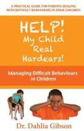 Help! My Child Real Hardears!: Managing Difficult Behaviours in Children di Dahlia Gibson edito da Dahlia Gibson