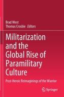 Militarization and the Global Rise of Paramilitary Culture: Post-Heroic Reimaginings of the Warrior edito da SPRINGER NATURE