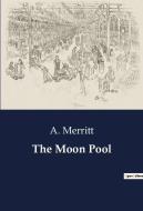 The Moon Pool di A. Merritt edito da Culturea