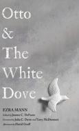 Otto & The White Dove di Ezra Mann edito da RESOURCE PUBN