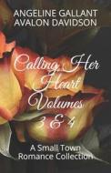 Calling Her Heart Volumes 3 & 4 di Davidson Avalon Davidson, Gallant Angeline Gallant edito da Independently Published