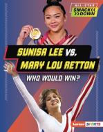 Sunisa Lee vs. Mary Lou Retton di K C Kelley edito da Lerner Publishing Group
