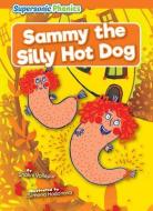 Sammy the Silly Hot Dog di Shalini Vallepur edito da SUPERSONIC PHONICS