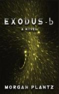 Exodus-b di Morgan Plantz edito da LIGHTNING SOURCE INC
