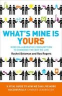 What's Mine is Yours di Rachel Botsman, Roo Rogers edito da Harper Collins Publ. UK