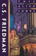 This Alien Shore di C. S. Friedman edito da Harpercollins Publishers