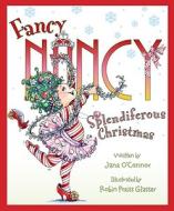 Fancy Nancy: Splendiferous Christmas di Jane O'Connor edito da HARPERCOLLINS