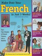 Make Over Your French In Just 3 Weeks! di Aimee Godard, Luc Nisset edito da Mcgraw-hill Education - Europe