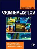 Introduction to Criminalistics: The Foundation of Forensic Science di Barry A. J. Fisher, William J. Tilstone, Catherine Woytowicz edito da ACADEMIC PR INC