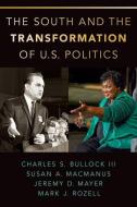 The South and the Transformation of U.S. Politics di Charles S. Bullock, Susan A. MacManus, Jeremy D. Mayer edito da OXFORD UNIV PR