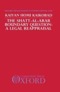 The Shatt-al-arab Boundary Question di Kaiyan Homi Kaikobad edito da Oxford University Press