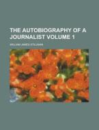 The Autobiography Of A Journalist di William Stillman edito da General Books Llc