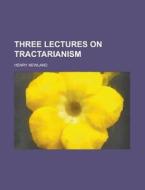 Three Lectures On Tractarianism di Henry Newland edito da General Books Llc