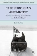 The European Antarctic di P. Roberts edito da Palgrave Macmillan US