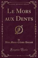 Le Mors Aux Dents (classic Reprint) di Alice Marie Celeste Durand edito da Forgotten Books