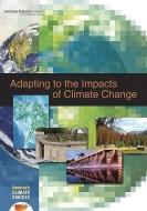 Adapting to the Impacts of Climate Change di National Research Council, Division On Earth And Life Studies, Board on Atmospheric Sciences and Climat edito da NATL ACADEMY PR
