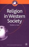 Religion In Western Society di Stephen Hunt edito da Palgrave Macmillan