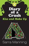 Kiss And Make Up di Sarra Manning edito da Hachette Children\'s Group