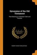 Synonyms Of The Old Testament di Girdlestone Robert Baker Girdlestone edito da Franklin Classics