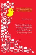 Nation Branding, Public Relations and Soft Power di Pawel (Bournemouth University Surowiec edito da Taylor & Francis Ltd