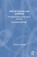 Interest Groups And Lobbying di Thomas T. Holyoke edito da Taylor & Francis Ltd
