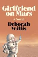 Girlfriend on Mars di Deborah Willis edito da W W NORTON & CO