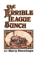 The Terrible Teague Bunch di Gary Jennings edito da W W NORTON & CO