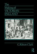 The Making of Victorian England di G. Kitson Clark edito da Routledge