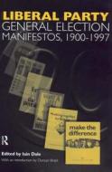 Volume Three. Liberal Party General Election Manifestos 1900-1997 di Duncan Brack edito da Taylor & Francis Ltd
