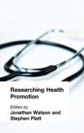 Researching Health Promotion di J. Watson edito da Taylor & Francis Ltd