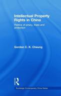 Intellectual Property Rights in China di Gordon C. K. Cheung edito da Taylor & Francis Ltd