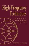 High Frequency Techniques di Joseph F. White, Jerry White edito da John Wiley & Sons