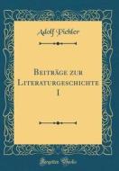 Beitrge Zur Literaturgeschichte I (Classic Reprint) di Adolf Pichler edito da Forgotten Books