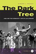 The Dark Tree di Steven Louis Isoardi, Roberto Miranda edito da University Of California Press